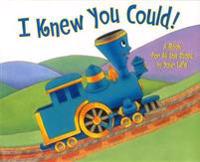 I Knew You Could!: A Book for All the Stops in Your Life