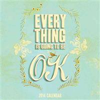Everything is Going to be Ok 2014 Wall Calendar