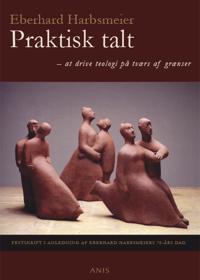 Praktisk talt - at drive teologi på tvær af grænser