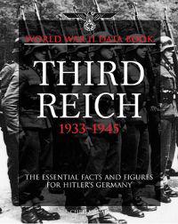 World War II Data Book: The Third Reich 1933-1945: The Essential Facts and Figures for Hitler's Germany