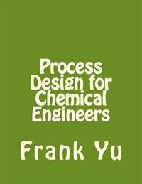 Process Design for Chemical Engineers
