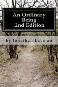 An Ordinary Being; 2nd Edition: A Journey from Chaos to Awakening