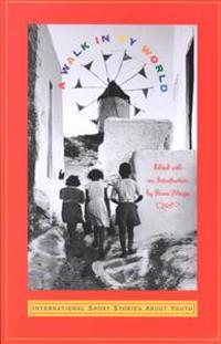 A Walk in My World: International Short Stories about Youth