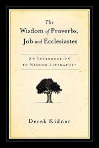 The Wisdom of Proverbs, Job & Ecclesiastes