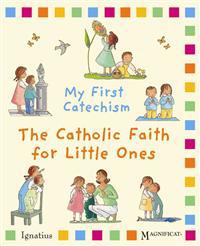 My First Catechism: The Catholic Faith for Little Ones