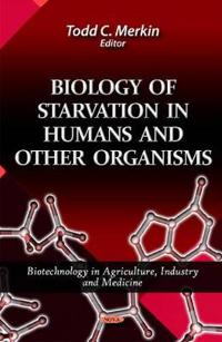 Biology of Starvation in Humans & Other Organisms