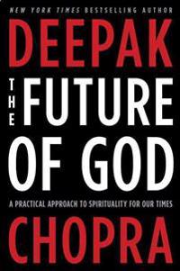 The Future of God: A Practical Approach to Spirituality for Our Times