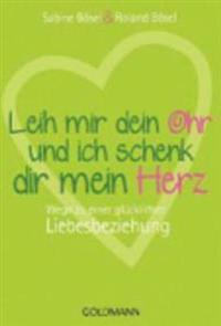 Leih mir dein Ohr und ich schenk dir mein Herz