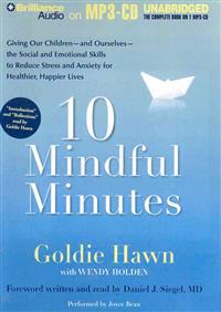 10 Mindful Minutes: Giving Our Children the Social and Emotional Skills to Lead Smarter, Healthier, and Happier Lives