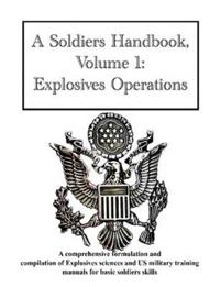A Soldiers Handbook, Volume 1: Explosives Operations
