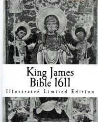 King James Bible 1611: Illustrated Limited Edition