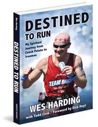 Destined to Run: My Spiritual Journey from Couch Potato to Ironman