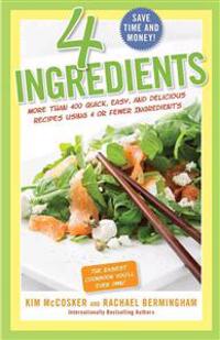 4 Ingredients: More Than 400 Quick, Easy, and Delicious Recipes Using 4 or Fewer Ingredients