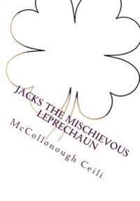 Jacks the Mischievous Leprechaun: Story and Activity Book