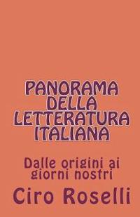 Panorama Della Letteratura Italiana: Dae Origini AI Giorni Nostri
