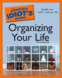 The Complete Idiot's Guide to Organizing Your Life, 5th Edition