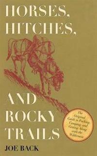 Horses, Hitches, and Rocky Trails: The Original Guide to Packing, Camping, and Getting Along with the Wilderness