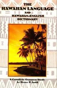 Hawaiian Language and Hawaiian English Dictionary a Complete Grammar