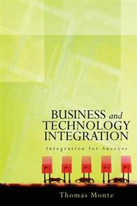 Business and Technology Integration: Integration for Success