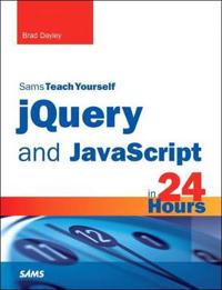 Sams Teach Yourself JQuery and JavaScript in 24 Hours