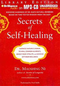 Secrets of Self-Healing: Harness Nature's Power to Heal Common Ailments, Boost Your Vitality, and Achieve Optimum Wellness