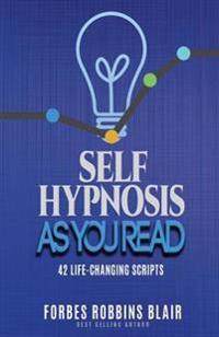 Self Hypnosis as You Read: 42 Life-Changing Scripts!