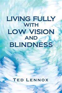 Living Fully with Low Vision and Blindness