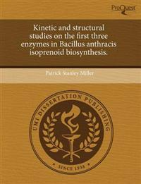 Kinetic and Structural Studies on the First Three Enzymes in Bacillus Anthracis Isoprenoid Biosynthesis.