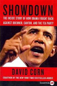 Showdown LP: The Inside Story of How Obama Fought Back Against Boehner, Cantor, and the Tea Party