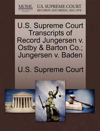 U.S. Supreme Court Transcripts of Record Jungersen V. Ostby & Barton Co.; Jungersen V. Baden