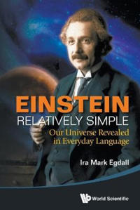 Einstein Relatively Simple: Our Universe Revealed in Everyday Language