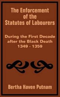 The Enforcement of the Statutes of Labourers During the First Decade After the Black Death 1349 - 1359