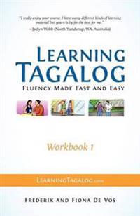 Learning Tagalog - Fluency Made Fast and Easy - Workbook 1 (Part of a 7-Book Set)