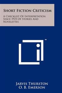 Short Fiction Criticism: A Checklist of Interpretation Since 1925 of Stories and Novelettes