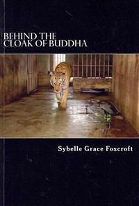 Behind the Cloak of Buddha: A True Story of Animal and Human Endurance