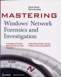 Mastering Windows Network Forensics and Investigation