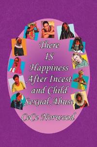There Is Happiness After Incest and Child Sexual Abuse