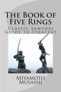 The Book of Five Rings: Classic Samurai Guide to Strategy