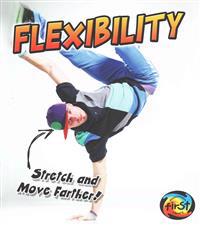 Flexibility: Stretch and Move Farther!