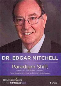 Paradigm Shift: Science and the Inner Experience, Your Universe and You, and Global Mind Change