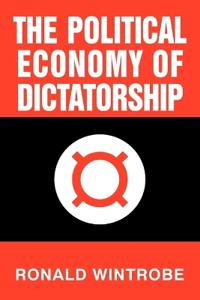 The Political Economy of Dictatorship
