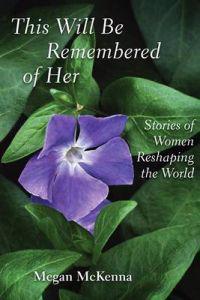 This Will be Remembered of Her