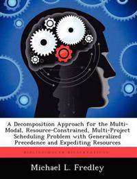 A Decomposition Approach for the Multi-Modal, Resource-Constrained, Multi-Project Scheduling Problem with Generalized Precedence and Expediting Resources