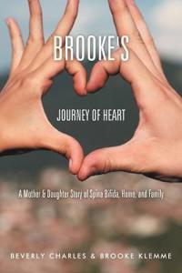 Brooke's Journey of Heart: A Mother & Daughter Story of Spina Bifida, Home, and Family