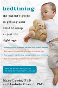 Bedtiming: The Parent S Guide to Getting Your Child to Sleep at Just the Right Age
