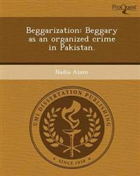 Beggarization: Beggary as an organized crime in Pakistan.