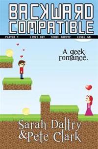Backward Compatible: A Geek Love Story