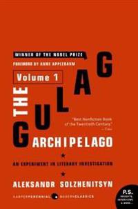 The Gulag Archipelago, 1918-1956: Volume 1: An Experiment in Literary Investigation