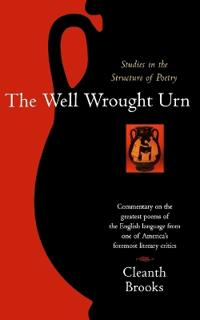 The Well Wrought Urn: Studies in the Structure of Poetry