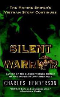 Silent Warrior: The Marine Sniper's Vietnam Story Continues